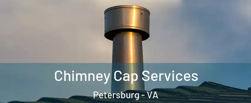  Chimney Cap Services Petersburg - VA