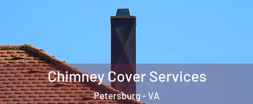  Chimney Cover Services Petersburg - VA