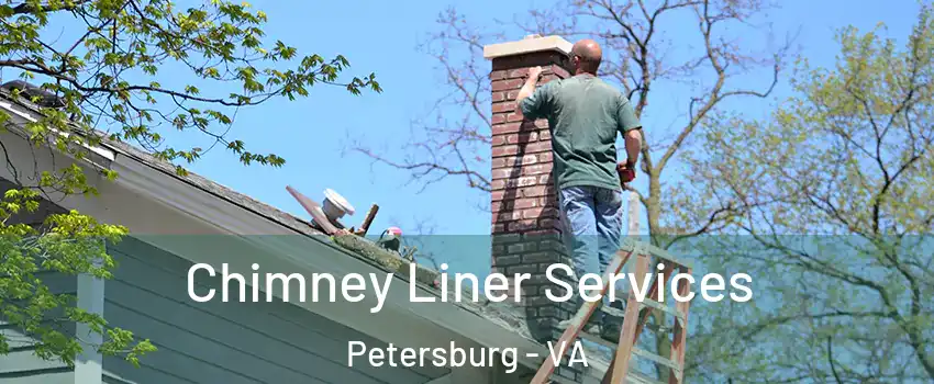  Chimney Liner Services Petersburg - VA