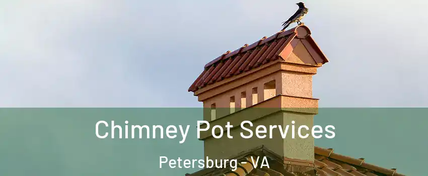  Chimney Pot Services Petersburg - VA
