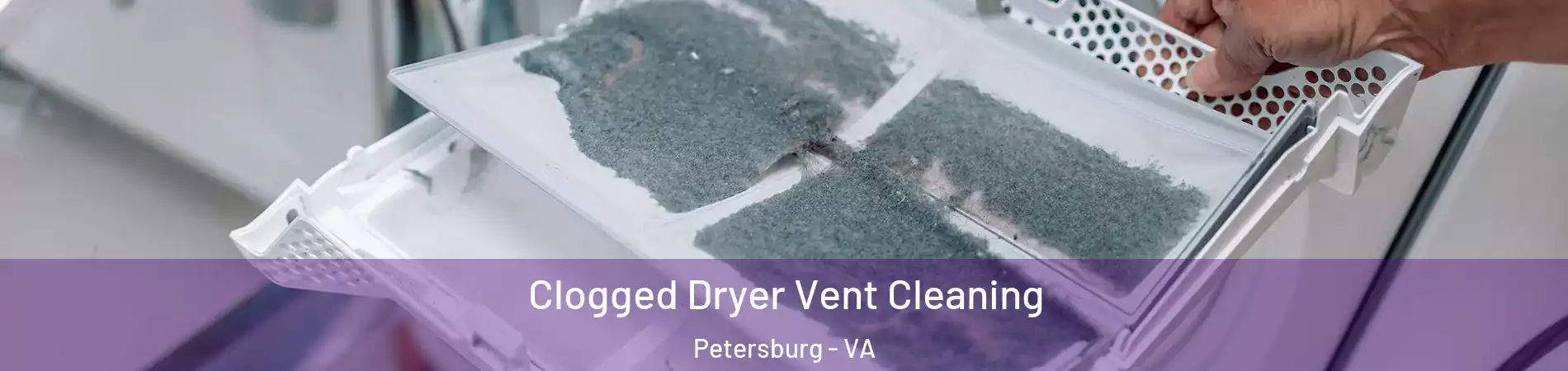 Clogged Dryer Vent Cleaning Petersburg - VA