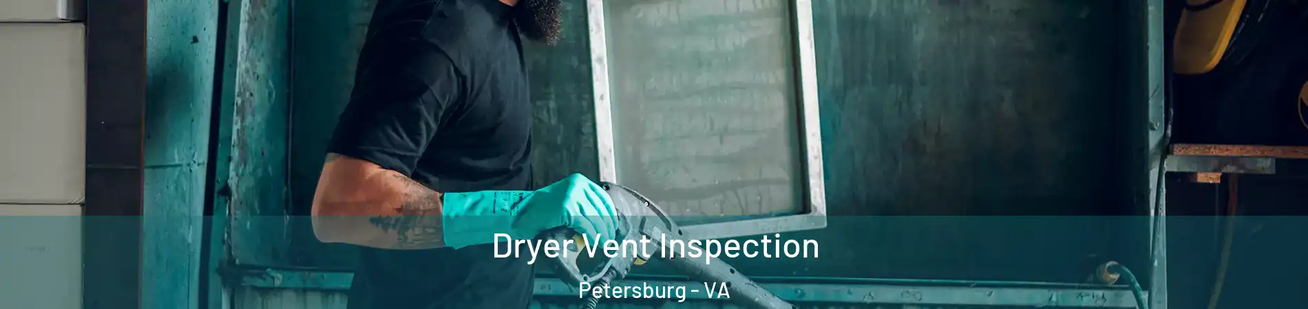  Dryer Vent Inspection Petersburg - VA