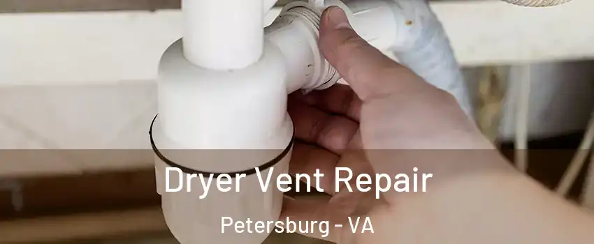  Dryer Vent Repair Petersburg - VA