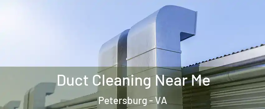  Duct Cleaning Near Me Petersburg - VA