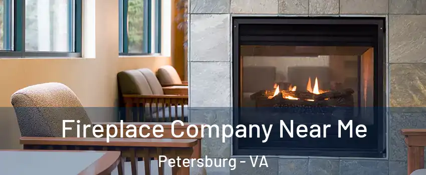  Fireplace Company Near Me Petersburg - VA