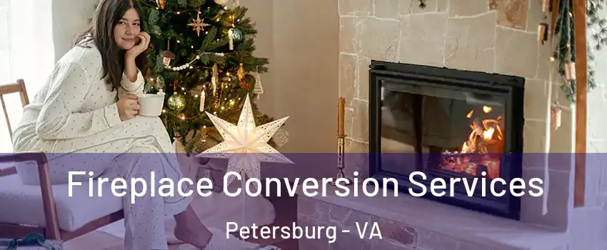  Fireplace Conversion Services Petersburg - VA