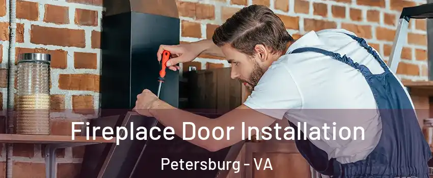 Fireplace Door Installation Petersburg - VA