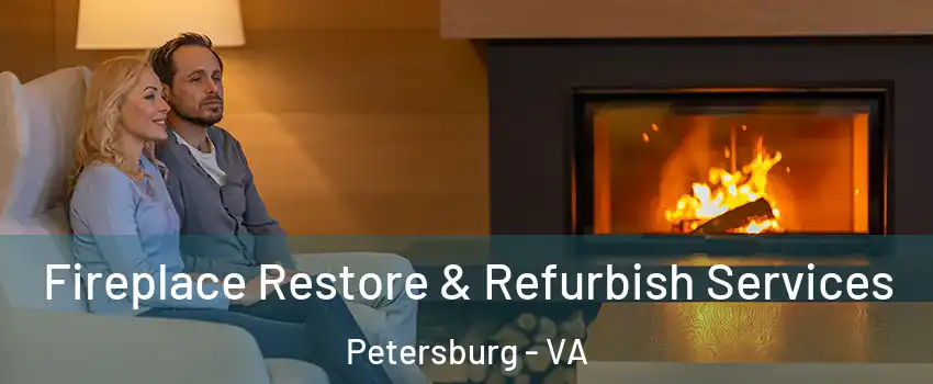  Fireplace Restore & Refurbish Services Petersburg - VA