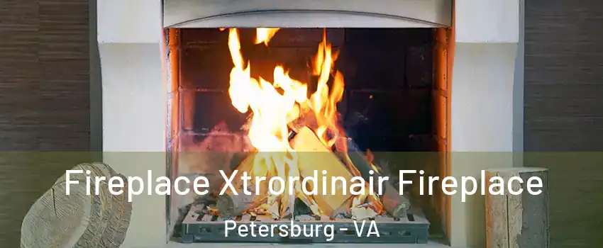  Fireplace Xtrordinair Fireplace Petersburg - VA