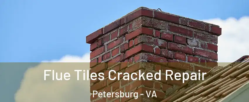  Flue Tiles Cracked Repair Petersburg - VA