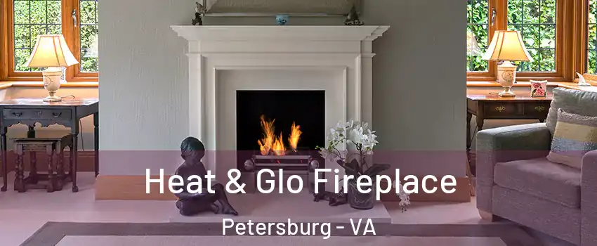  Heat & Glo Fireplace Petersburg - VA