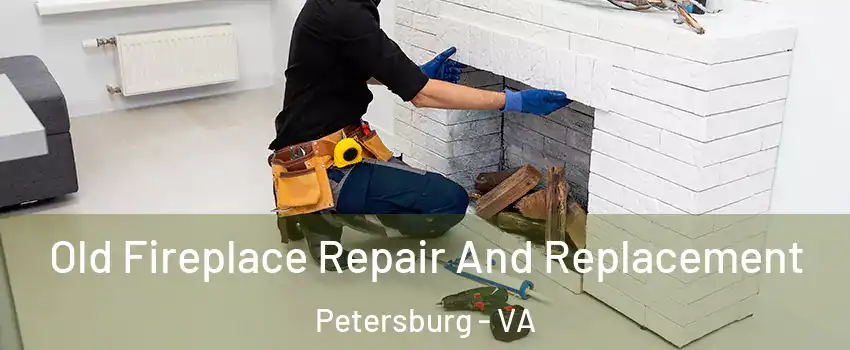  Old Fireplace Repair And Replacement Petersburg - VA