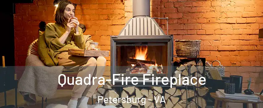  Quadra-Fire Fireplace Petersburg - VA