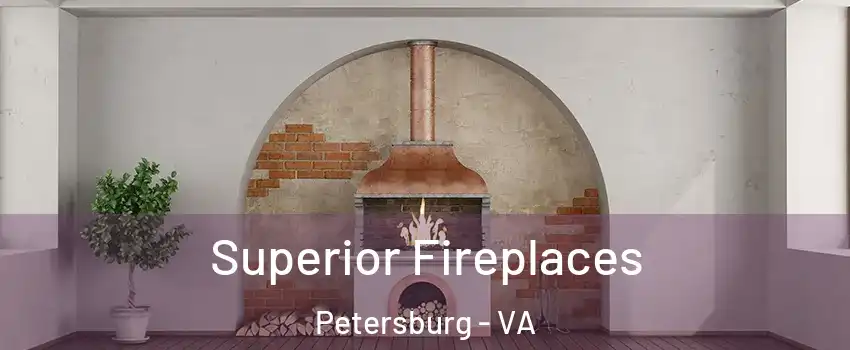  Superior Fireplaces Petersburg - VA