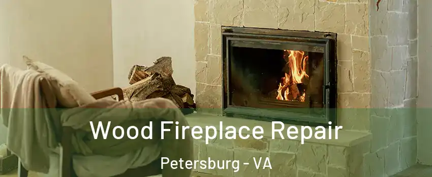  Wood Fireplace Repair Petersburg - VA