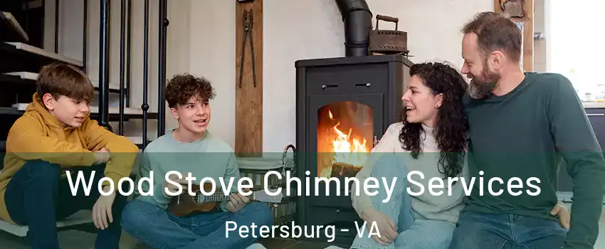  Wood Stove Chimney Services Petersburg - VA