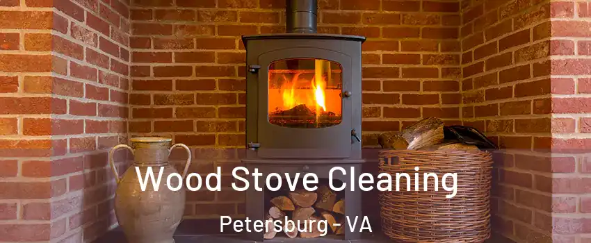  Wood Stove Cleaning Petersburg - VA